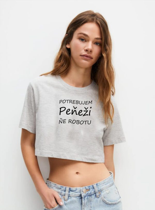 Crop Top - Potrebujem peňezi ňe robotu